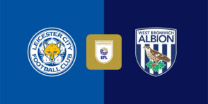 Soi Kèo Leicester Vs West Brom 03h00 06/01 - Hạng Nhất Anh